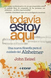TODAVIA ESTOY AQUI. UNA NUEVA FILOSOFIA PARA EL ALZHEIMER | 9788441426757 | ZEISEL, JOHN | Galatea Llibres | Librería online de Reus, Tarragona | Comprar libros en catalán y castellano online