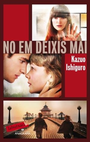 NO EM DEIXIS MAI | 9788499302683 | ISHIGURO, KAZUO | Galatea Llibres | Llibreria online de Reus, Tarragona | Comprar llibres en català i castellà online