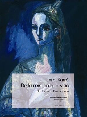 JORDI SARRÀ, DE LA MIRADA A LA VISIO | 9788483306345 | GRASSET, ELOI/MOLAS, DOLORS | Galatea Llibres | Llibreria online de Reus, Tarragona | Comprar llibres en català i castellà online