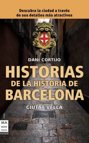 HISTORIAS DE LA HISTORIA DE BARCELONA | 9788415256007 | CORTIJO, DANI | Galatea Llibres | Librería online de Reus, Tarragona | Comprar libros en catalán y castellano online