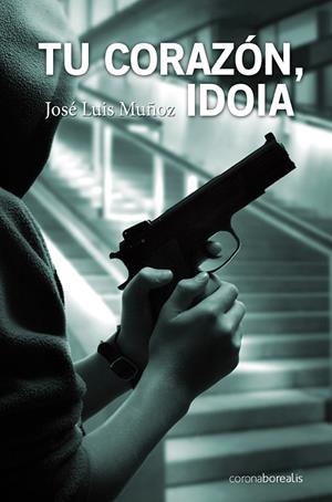 TU CORAZON, IDOIA | 9788492635702 | MUÑOZ, JOSE LUIS | Galatea Llibres | Llibreria online de Reus, Tarragona | Comprar llibres en català i castellà online
