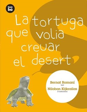 TORTUGA QUE VOLIA CREUAR EL DESERT, LA | 9788483431313 | ROMANI, BERNAT | Galatea Llibres | Librería online de Reus, Tarragona | Comprar libros en catalán y castellano online