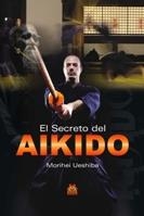 SECRETO DEL AIKIDO, EL | 9788499100807 | UESHIBA, MORIHEI | Galatea Llibres | Llibreria online de Reus, Tarragona | Comprar llibres en català i castellà online