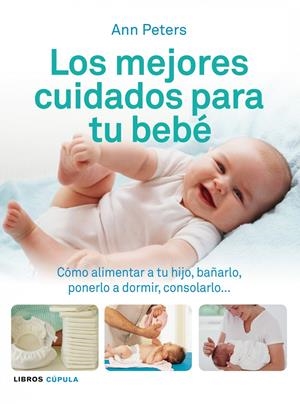 MEJORES CUIDADOS PARA TU BEBÉ, LOS | 9788448069506 | PETERS, ANN | Galatea Llibres | Librería online de Reus, Tarragona | Comprar libros en catalán y castellano online