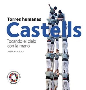 CASTELLS. TOCANDO EL CIELO CON LA MANO | 9788484784722 | ALMIRALL, JOSEP | Galatea Llibres | Librería online de Reus, Tarragona | Comprar libros en catalán y castellano online