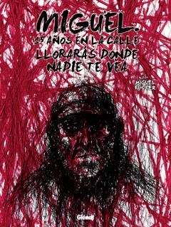 MIGUEL. 15 AÑOS EN LA CALLE. LLORARAS DONDE NADIE | 9788499471785 | FUSTER, MIGUEL | Galatea Llibres | Librería online de Reus, Tarragona | Comprar libros en catalán y castellano online
