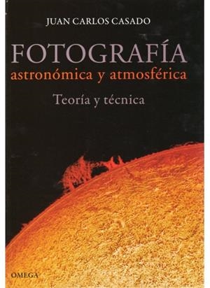 FOTOGRAFIA ASTRONOMICA Y ATMOSFERICA | 9788428215565 | CASADO, JUAN CARLOS | Galatea Llibres | Librería online de Reus, Tarragona | Comprar libros en catalán y castellano online