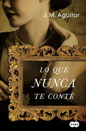 LO QUE NUNCA TE CONTE | 9788483652336 | AGUILAR CUENCA, JOSE MANUEL | Galatea Llibres | Llibreria online de Reus, Tarragona | Comprar llibres en català i castellà online