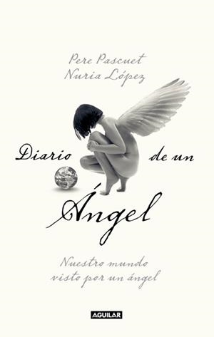 DIARIO DE UN ANGEL | 9788403101135 | PASCUET MAS, PERE/LOPEZ ANTON, NURIA | Galatea Llibres | Llibreria online de Reus, Tarragona | Comprar llibres en català i castellà online