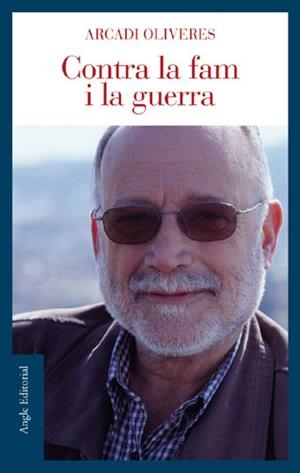 CONTRA LA FAM I LA GUERRA | 9788496103771 | OLIVERES BOADELLA, ARCADI | Galatea Llibres | Librería online de Reus, Tarragona | Comprar libros en catalán y castellano online