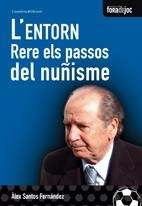 ENTORN, L'. RERE ELS PASSOS DEL NUÑISME | 9788497914345 | SANTOS FERNANDEZ, ALEX | Galatea Llibres | Llibreria online de Reus, Tarragona | Comprar llibres en català i castellà online