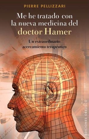ME HE TRATADO CON LA NUEVA MEDICINA DEL DOCTOR HAMER | 9788497777490 | PELLIZAN, PIERRE | Galatea Llibres | Librería online de Reus, Tarragona | Comprar libros en catalán y castellano online