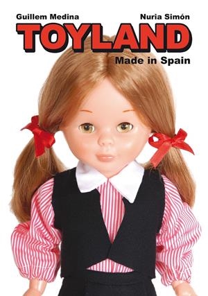 TOYLAND MADE IN SPAIN | 9788415163176 | MEDINA, GUILLEM-NURIA SIMÓN | Galatea Llibres | Librería online de Reus, Tarragona | Comprar libros en catalán y castellano online