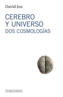 CEREBRO Y UNIVERSO. DOS COSMOLOGIAS | 9788493871703 | JOU MIRABENRT, DAVID | Galatea Llibres | Llibreria online de Reus, Tarragona | Comprar llibres en català i castellà online