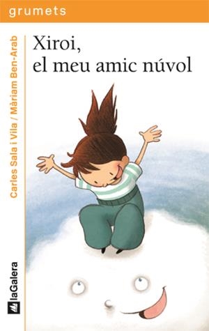 XIROI, EL MEU AMIC NÚVOL | 9788424635909 | SALA I VILA, CARLES/ BEN-ARAB, MARIAM | Galatea Llibres | Librería online de Reus, Tarragona | Comprar libros en catalán y castellano online