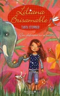LILIANA BRISAMABLE CON ELEFANTES NO SE HABLA | 9788466647533 | STEWNER,TANYA | Galatea Llibres | Librería online de Reus, Tarragona | Comprar libros en catalán y castellano online