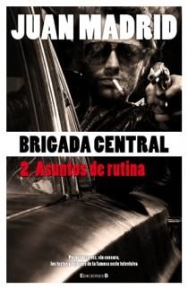 BRIGADA CENTRAL 2 ASUNTOS DE RUTINA | 9788466645195 | MADRID, JUAN | Galatea Llibres | Llibreria online de Reus, Tarragona | Comprar llibres en català i castellà online