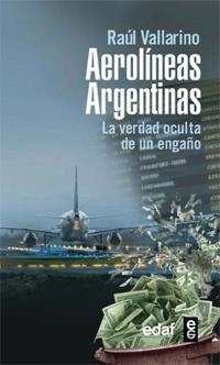 CASO AEROLINEAS ARGENTINAS LA VERDAD OCULTA DE UN ENGAÑO | 9788441428003 | VALLARINO, RAUL | Galatea Llibres | Llibreria online de Reus, Tarragona | Comprar llibres en català i castellà online