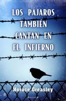 PAJAROS TAMBIEN CANTAN EN EL INFIERNO | 9788466638395 | GREASLEY, HORACE | Galatea Llibres | Librería online de Reus, Tarragona | Comprar libros en catalán y castellano online