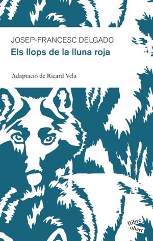 LLOPS DE LA LLUNA ROJA, ELS | 9788415192213 | DELGADO, JOSEP-FRANCESC | Galatea Llibres | Librería online de Reus, Tarragona | Comprar libros en catalán y castellano online