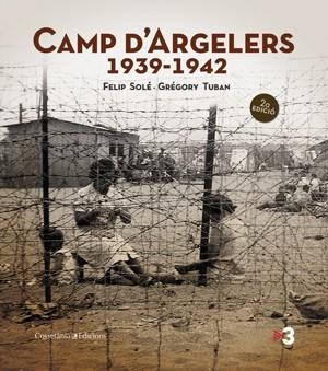 CAMP D'ARGELERS (1939-1942) (SEGONA EDICIÓ) | 9788497919029 | SOLÉ, FELIP I GRÉGORY TUBAN | Galatea Llibres | Llibreria online de Reus, Tarragona | Comprar llibres en català i castellà online