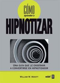 CÓMO APRENDER A HIPNOTIZAR | 9788441427877 | HEWITT, WILLIAM W. | Galatea Llibres | Librería online de Reus, Tarragona | Comprar libros en catalán y castellano online