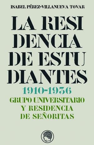RESIDENCIA DE ESTUDIANTES: 1910-1936 | 9788493886011 | PEREZ-VILLANUEVA, ISABEL | Galatea Llibres | Librería online de Reus, Tarragona | Comprar libros en catalán y castellano online