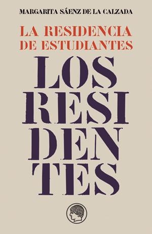 RESIDENCIA DE ESTUDIANTES: LOS RESIDENTES | 9788493886004 | SAENZ DE LA CALZADA, MARGARITA | Galatea Llibres | Librería online de Reus, Tarragona | Comprar libros en catalán y castellano online