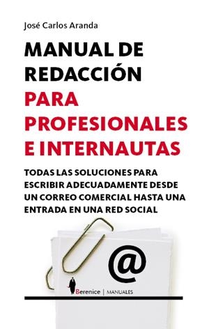 MANUAL DE REDACCION PARA PROFESIONALES E INTERNAUTAS | 9788496756892 | ARANDA, JOSE CARLOS | Galatea Llibres | Librería online de Reus, Tarragona | Comprar libros en catalán y castellano online