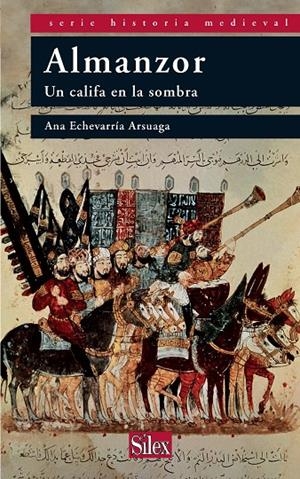 ALMANZOR : UN CALIFA EN LA SOMBRA | 9788477374640 | ECHEVARRÍA ARSUAGA, ANA | Galatea Llibres | Librería online de Reus, Tarragona | Comprar libros en catalán y castellano online