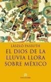 DIOS DE LA LLUVIA LLORA SOBRE MEXICO, EL | 9788476696132 | PASSUTH, LASZLO | Galatea Llibres | Llibreria online de Reus, Tarragona | Comprar llibres en català i castellà online