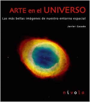 ARTE EN EL UNIVERSO : LAS MAS BELLAS IMAGENES DE NUESTRO ENT | 9788495599384 | CASADO PEREZ, FRANCISCO JAVIER | Galatea Llibres | Llibreria online de Reus, Tarragona | Comprar llibres en català i castellà online