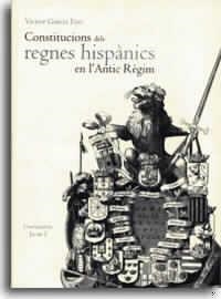 CONSTITUCIONS DELS REGNES HISPANICS EN L'ANTIC REGIM | 9788480214582 | GARCIA EDO, VICENTE | Galatea Llibres | Librería online de Reus, Tarragona | Comprar libros en catalán y castellano online