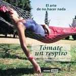 TOMATE UN RESPIRO. EL ARTE DE NO HACER NADA | 9788475560588 | AA.VV | Galatea Llibres | Librería online de Reus, Tarragona | Comprar libros en catalán y castellano online