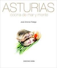 ASTURIAS, COCINA DE MAR Y MONTE | 9788484592587 | FIDALGO, JOSE ANTONIO | Galatea Llibres | Librería online de Reus, Tarragona | Comprar libros en catalán y castellano online