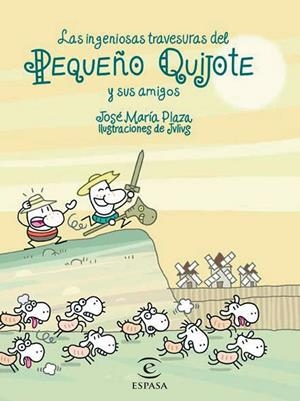 INGENIOSAS TRAVESURAS DEL PEQUEÑO QUIJOTE Y SUS AMIGOS | 9788467018240 | PLAZA, JOSE MARIA : JULIUS | Galatea Llibres | Librería online de Reus, Tarragona | Comprar libros en catalán y castellano online