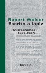 ESCRITO A LAPIZ MICROGRAMAS II (1926-1927) | 9788498410044 | WALSER, ROBERT | Galatea Llibres | Librería online de Reus, Tarragona | Comprar libros en catalán y castellano online