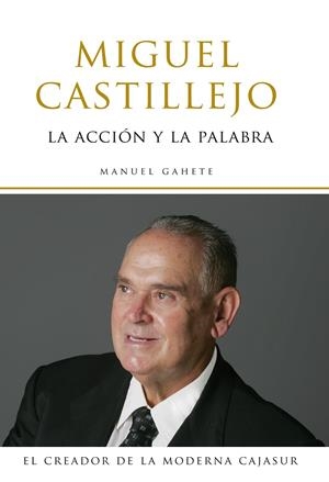 MIGUEL CASTILLEJO : LA ACCION Y LA PALABRA | 9788496710009 | GAHETE, MANUEL (1957- ) | Galatea Llibres | Librería online de Reus, Tarragona | Comprar libros en catalán y castellano online