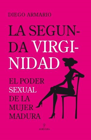 SEGUNDA VIRGINIDAD : EL PODER SEXUAL DE LA MUJER MADURA | 9788496710771 | ARMARIO LOPEZ, DIEGO | Galatea Llibres | Librería online de Reus, Tarragona | Comprar libros en catalán y castellano online