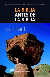 BIBLIA ANTES DE LA BIBLIA : LA GRAN REVELACION DE LOS MAN | 9788433021878 | PAUL, ANDRE | Galatea Llibres | Librería online de Reus, Tarragona | Comprar libros en catalán y castellano online