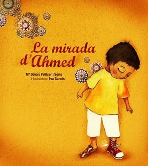MIRADA D'AHMED, LA | 9788481317541 | PELLICER, MARIA DOLORS (1956- ) | Galatea Llibres | Librería online de Reus, Tarragona | Comprar libros en catalán y castellano online