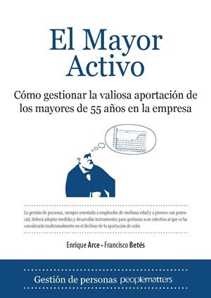 MAYOR ACTIVO : COMO GESTIONAR LA VALIOSA APORTACION DE LO | 9788496968318 | ARCE SAEZ, ENRIQUE | Galatea Llibres | Llibreria online de Reus, Tarragona | Comprar llibres en català i castellà online