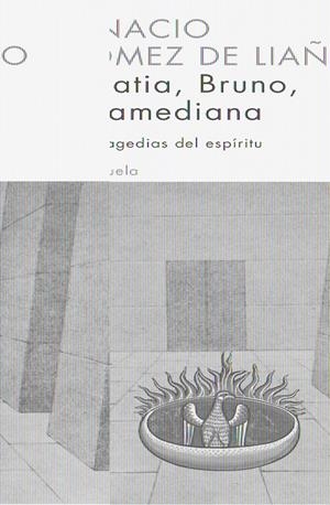 HIPATIA, BRUNO, VILLAMEDIANA : TRES TRAGEDIAS DEL ESPIRITU | 9788498410129 | GOMEZ DE LIAÑO ALAMILLO, IGNACIO (1946- ) | Galatea Llibres | Librería online de Reus, Tarragona | Comprar libros en catalán y castellano online