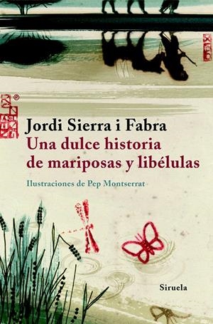 DULCE HISTORIA DE MARIPOSAS Y LIBELULAS, UNA | 9788498411584 | SIERRA I FABRA, JORDI (1947- ) | Galatea Llibres | Llibreria online de Reus, Tarragona | Comprar llibres en català i castellà online