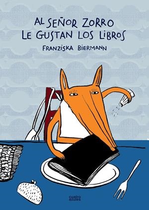 AL SEÑOR ZORRO LE GUSTAN LOS LIBROS | 9788493629205 | BIERMANN, FRANZISKA | Galatea Llibres | Librería online de Reus, Tarragona | Comprar libros en catalán y castellano online