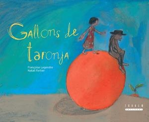 GALLONS DE TARONJA | 9788481317787 | LEGENDRE, FRANÇOISE Y NATALI FORTIER | Galatea Llibres | Llibreria online de Reus, Tarragona | Comprar llibres en català i castellà online
