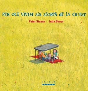 PER QUÈ VIVIM ALS AFORES DE LA CIUTAT | 9788481317800 | STAMM, PETER Y JUTTA BAUER | Galatea Llibres | Llibreria online de Reus, Tarragona | Comprar llibres en català i castellà online