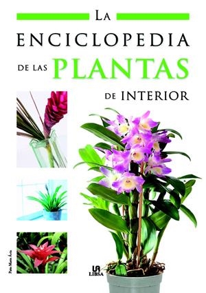 ENCICLOPEDIA DE LAS PLANTAS DE INTERIOR, LA | 9788466214124 | MARTÍN ÁVILA, PABLO | Galatea Llibres | Librería online de Reus, Tarragona | Comprar libros en catalán y castellano online