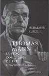 THOMAS MANN. VIDA COMO OBRA DE ARTE, LA. | 9788481094541 | KURZKE, HERMANN | Galatea Llibres | Librería online de Reus, Tarragona | Comprar libros en catalán y castellano online