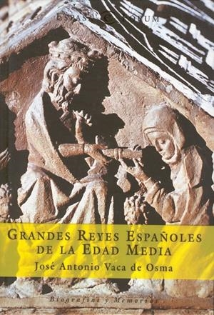 GRANDES REYES ESPAÑOLES DE LA EDAD MEDIA | 9788467013177 | VACA DE OSMA, JOSE ANTONIO | Galatea Llibres | Librería online de Reus, Tarragona | Comprar libros en catalán y castellano online
